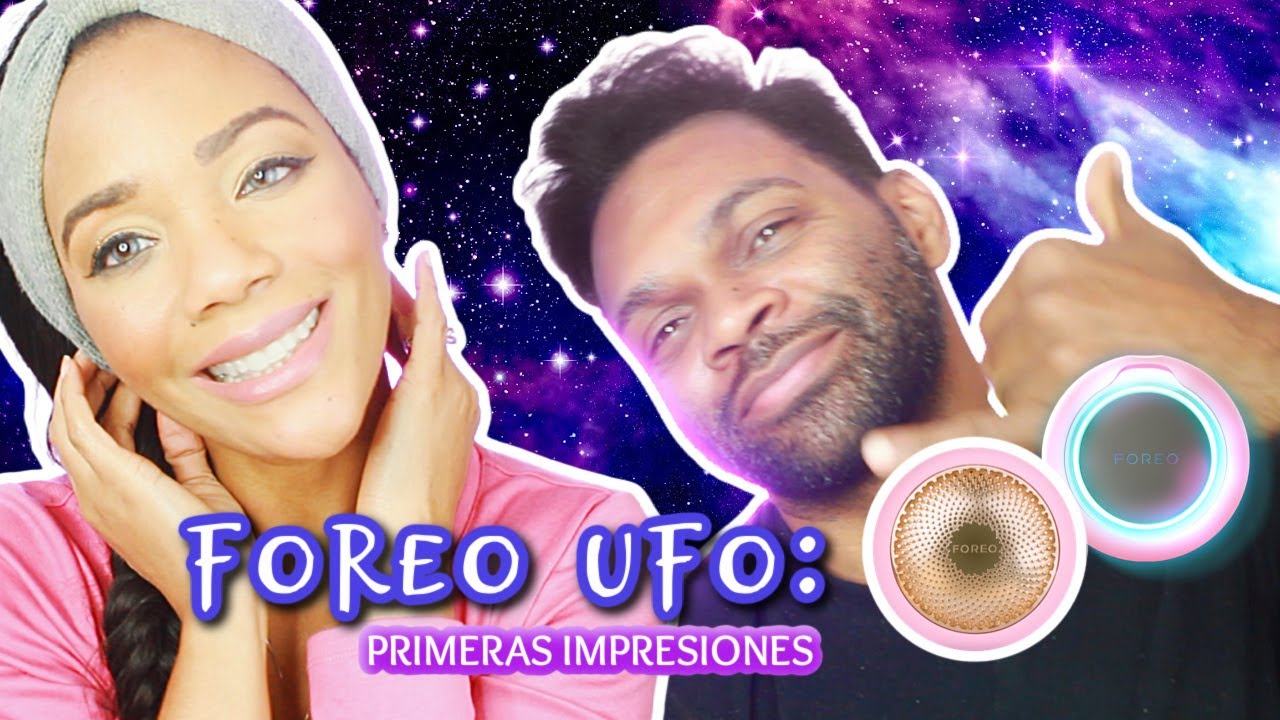 FOREO UFO...¡fuera de este mundo! | EdrasDyanna