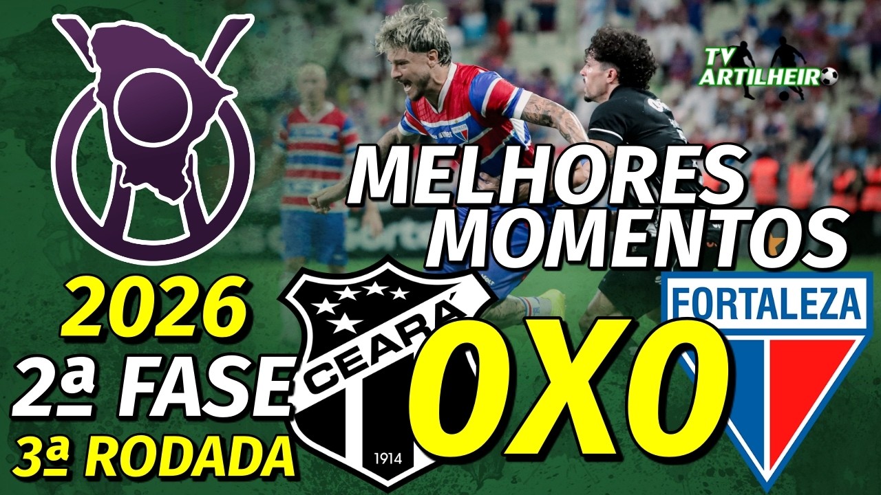 [Cearense '26] 2ª Fase | 3ª Rodada | Ceará 0 X 0 Fortaleza | Melhores Momentos | TV ARTILHEIRO