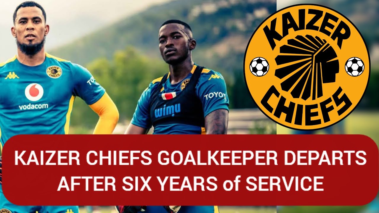 KAIZER CHIEFS TRANSFER NEWS | GOALKEEPER 