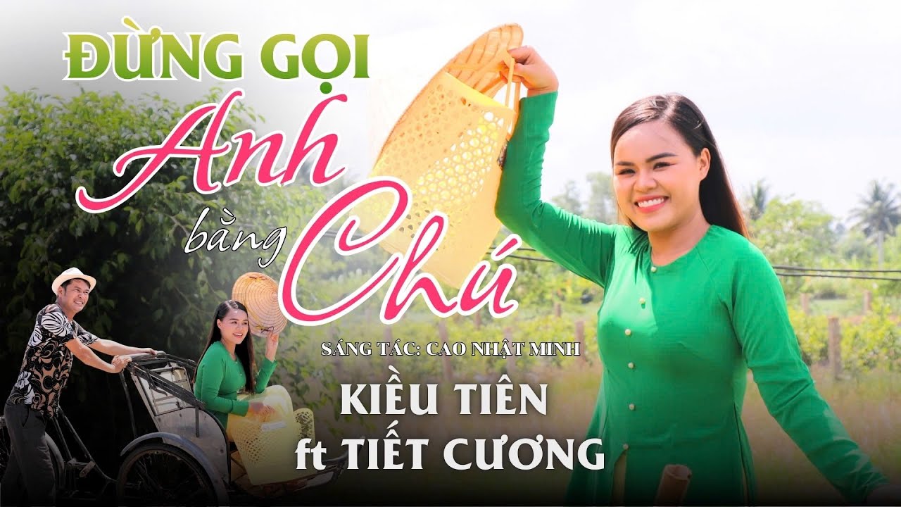 Đừng Gọi Anh Bằng Chú /Tiết Cương & Kiều Tiên - Mv hài hước miền Tây sông nước