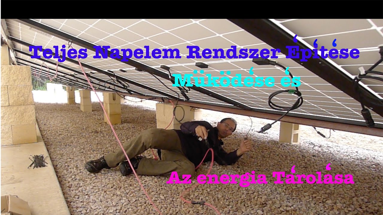 A Teljes 43KW Napelem Rendszer Felállítása, Müködése es az Energia Tárolása