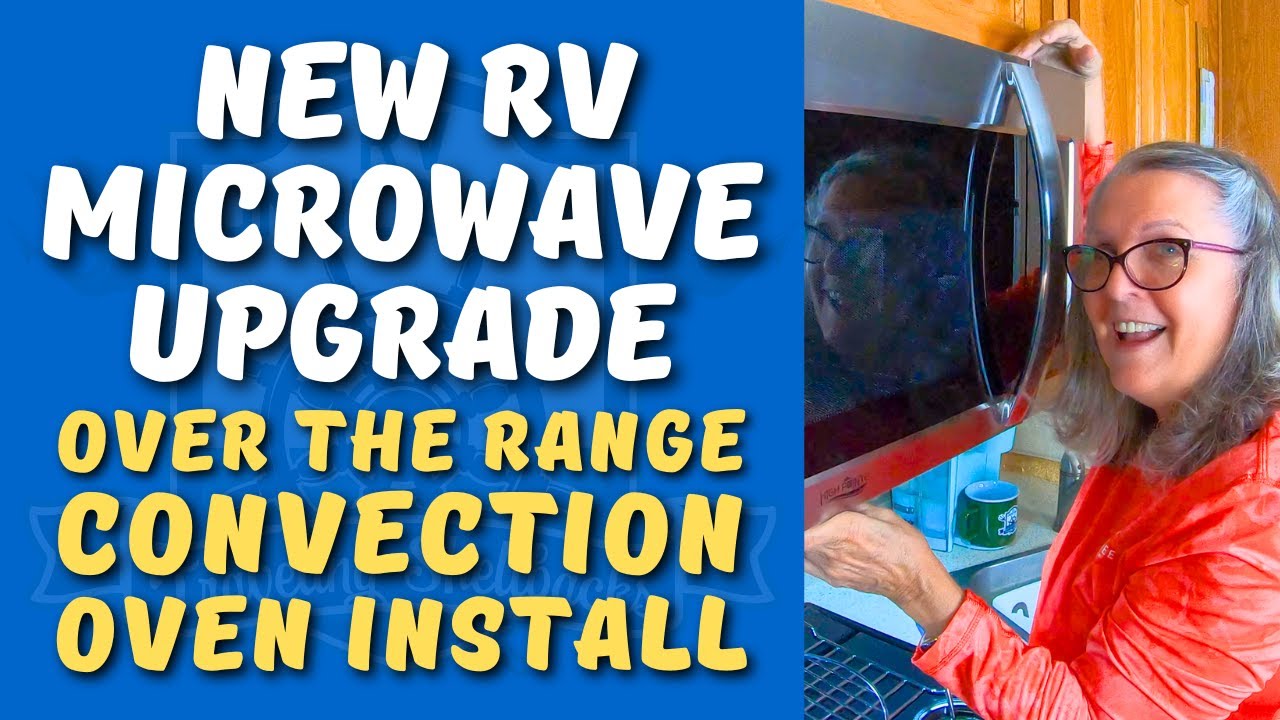 New Over The Range Microwave Convection Oven Upgrade - RV Installation