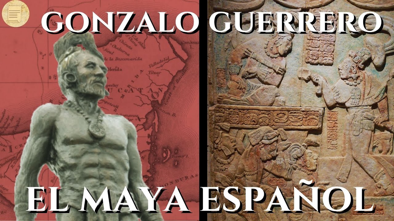¿Quién fue Gonzalo Guerrero? El Español que se volvió Maya // 3 fuentes del siglo XVI