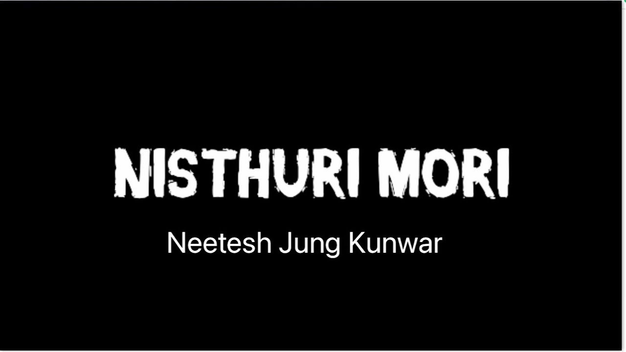 Nisthuri Mori | Neetesh Jung Kunwar