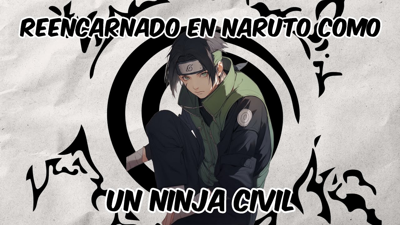 Reencarnado en naruto como un ninja civil capitulo 1
