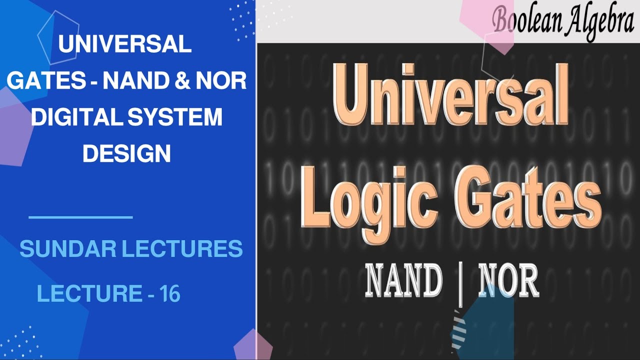 UNIVERSAL GATES NAND & NOR - LECTURES - 16
