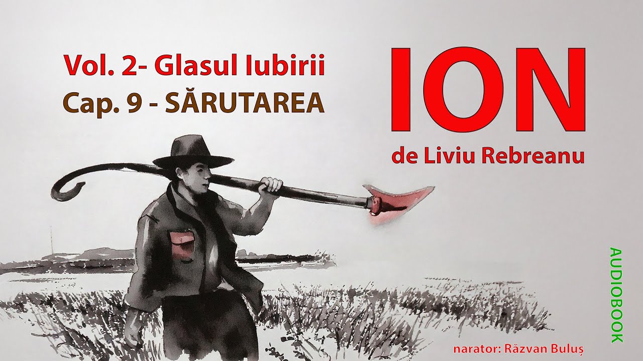 ION - Liviu Rebreanu Vol. 2, Cap. 9 - SĂRUTAREA | AudioBOOK de Razvan Bulus