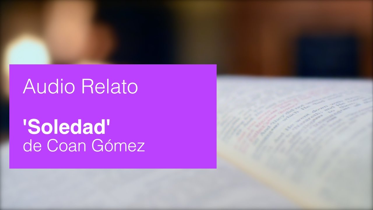 AUDIO RELATO - 'Soledad' - Coan Gómez