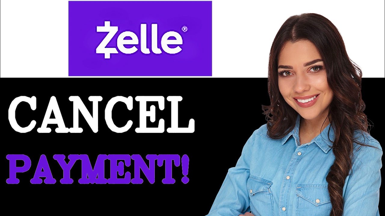 Common Issues With Zelle Cancel Payment (2025)