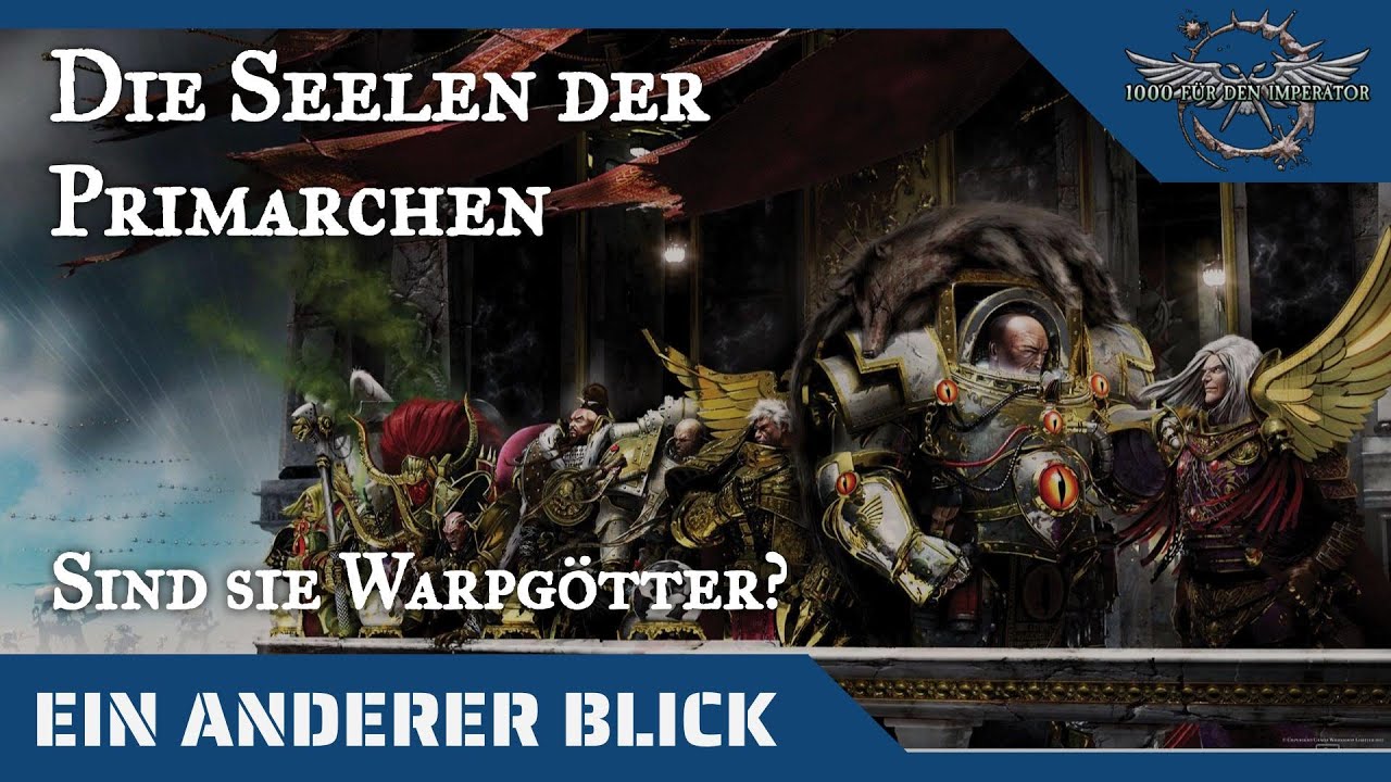 Ein anderer Blick auf die Seelen der Primarchen - Sind sie geringere Warpgötter?