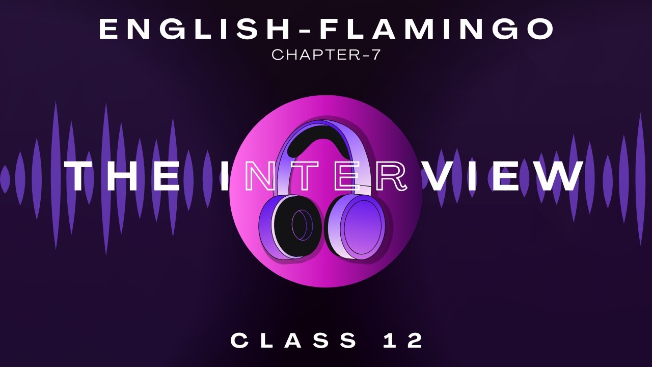 The Interview | Class 12 - Chap 7 | Flamingo | NCERT English Audiobook