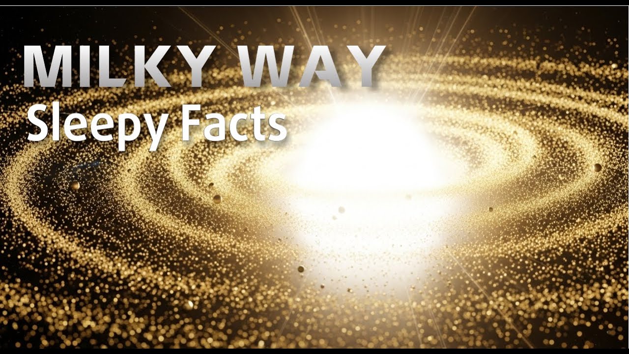 The Most Relaxing Facts About Milky Way Galaxy - Fall Asleep To Cosmic Journeys