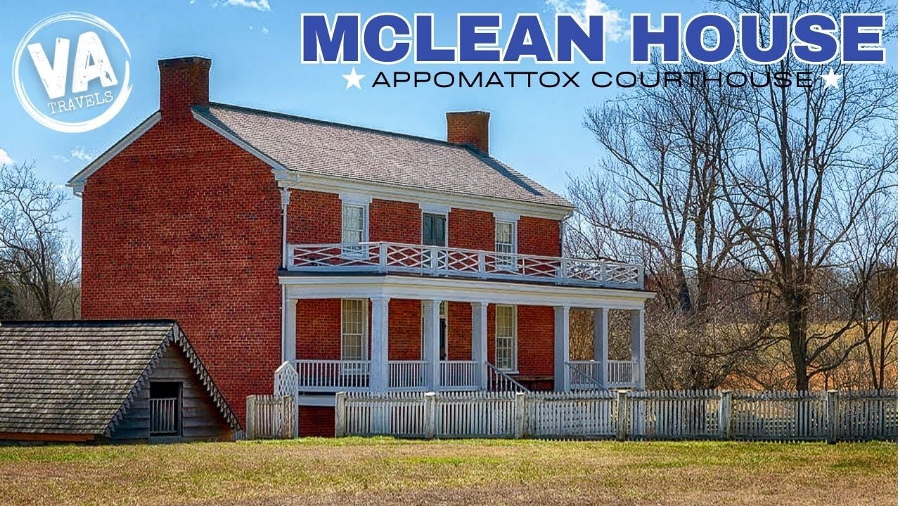 MCLEAN HOUSE & APPOMATTOX COURTHOUSE