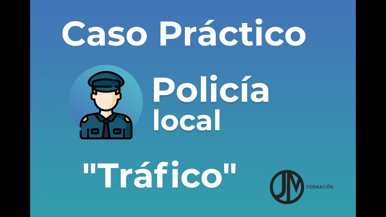 CASO PRÁCTICO POLICÍA LOCAL- TRÁFICO