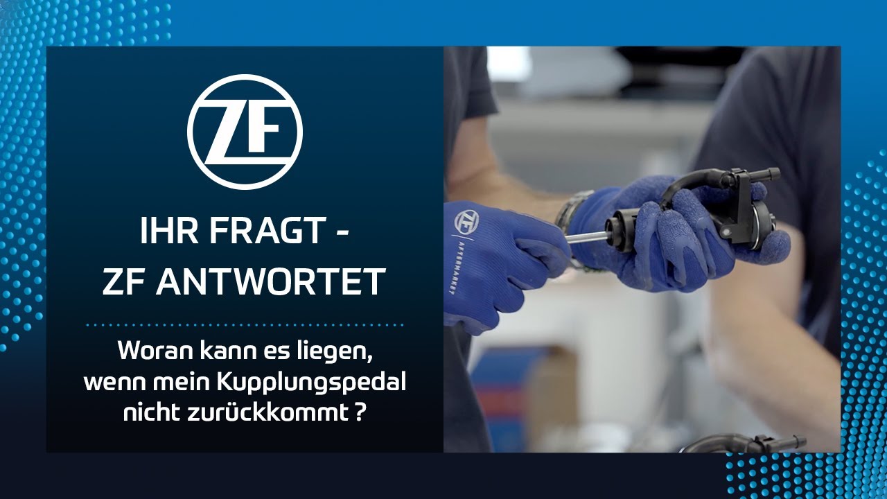 Woran kann es liegen, wenn mein Kupplungspedal nicht zurückkommt? IHR FRAGT - ZF ANTWORTET