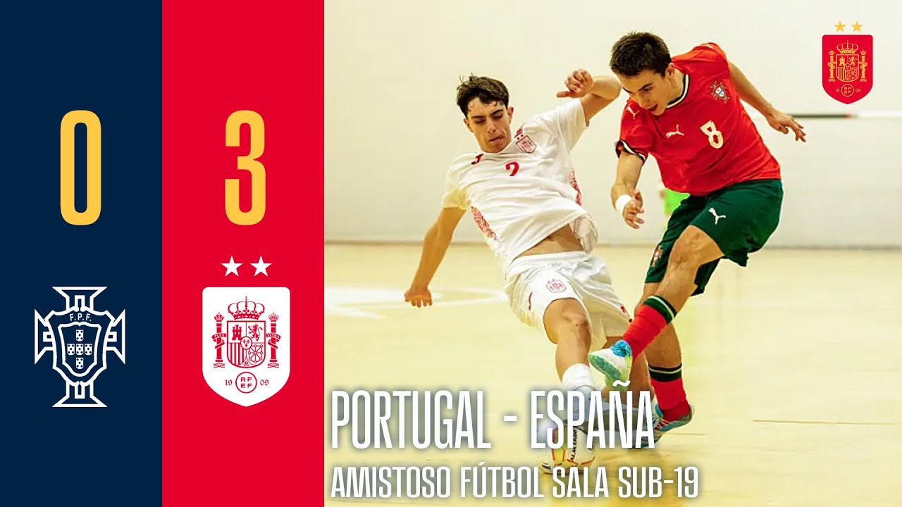 RESUMEN | Portugal 0-3 Espa&ntilde;a | Amistoso f&uacute;tbol sala sub-19  | 🔴 SEFUTBOL
