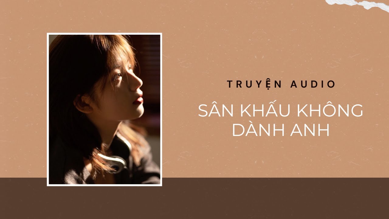 Truyện Audio / Sân Khấu Không Dành Anh | Trần Thiên Minh