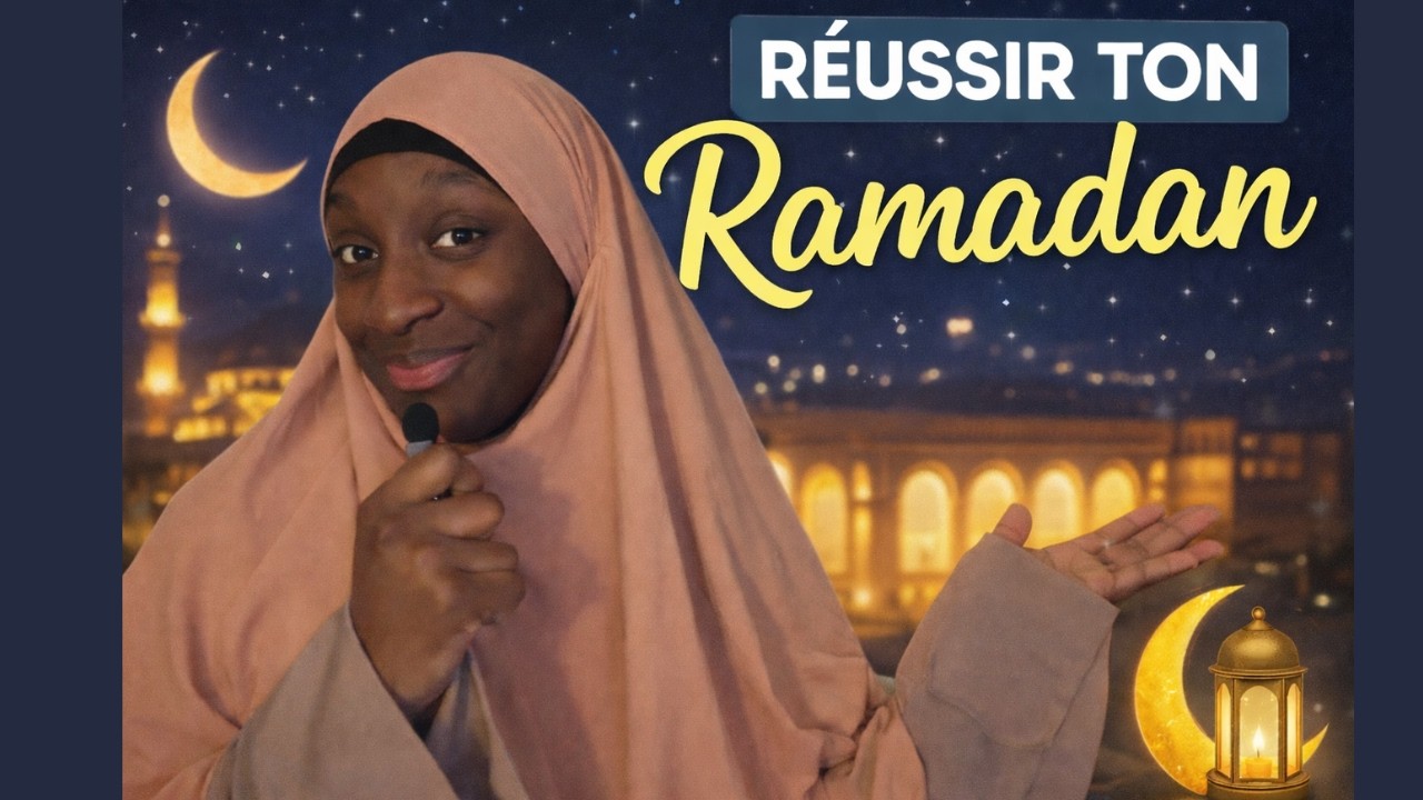 SI TU VEUX RÉUSSIR TON RAMADAN, ÉCOUTE ÇA