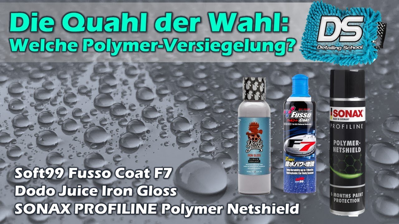Qual der Polymer-Wahl: SONAX Polymer Netshield vs Soft99 Fusso Coat F7 vs Dodo Juice Iron Gloss