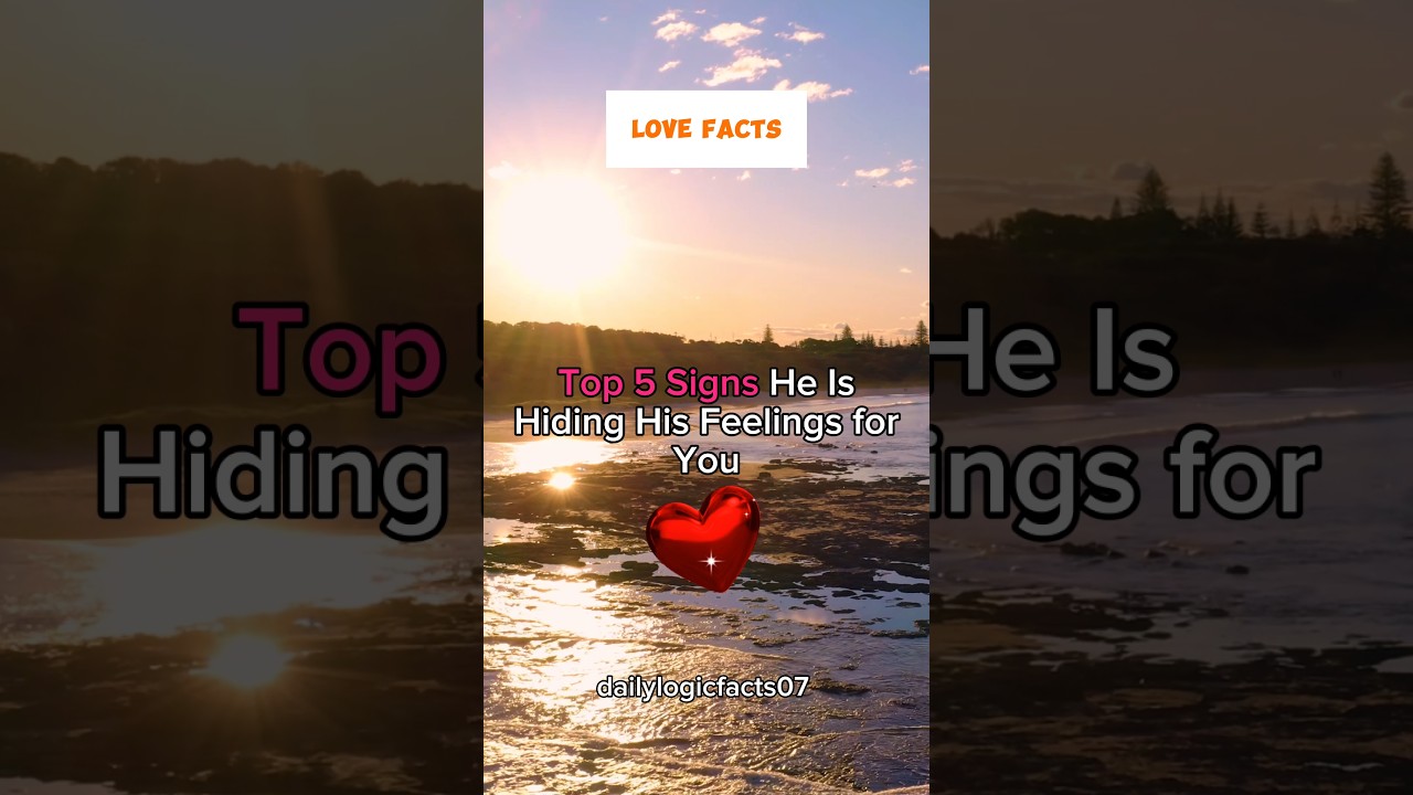 💥Top 5 Signs He Is Hiding His Feelings for You💥