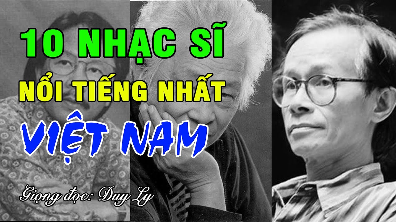 10 nhạc sỹ nổi tiếng nhất Việt Nam, thời kỳ nào nhiều nhạc sỹ tài hoa nhất? | Duy Ly Radio