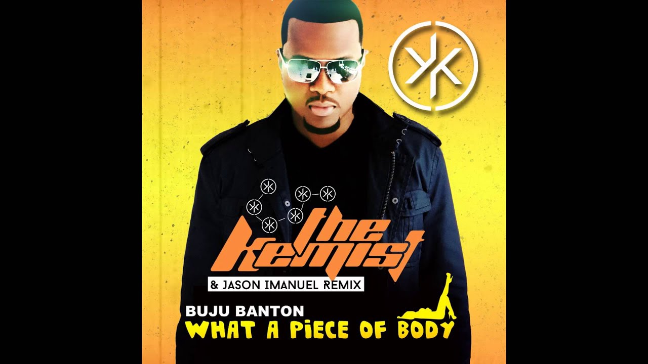 Buju Banton (The Kemist & Jason Imanuel Remix) - What A Piece of Body