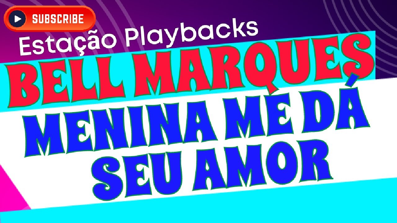 Bell Marques - Menina Me Dá Seu Amor - Playback