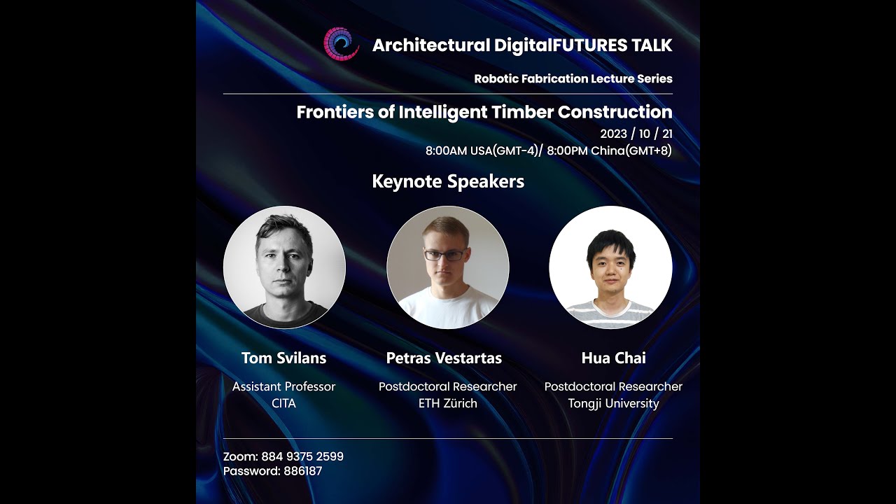 Frontiers of Intelligent Timber Construction Robotic Fabrication Lecture Series Part 2