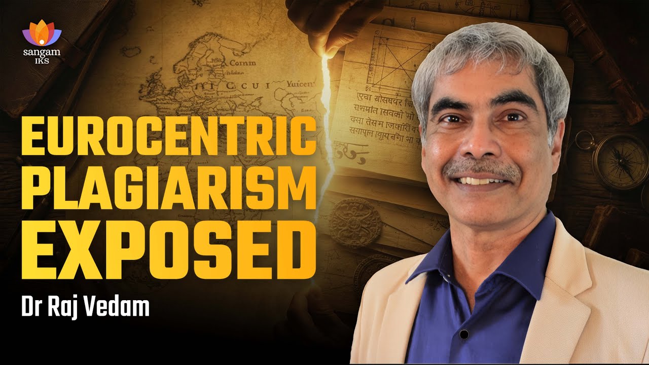 Vivid Plagiarism: Debunking Eurocentric Claims | Dr Raj Vedam | #SangamIKS #eurocentric