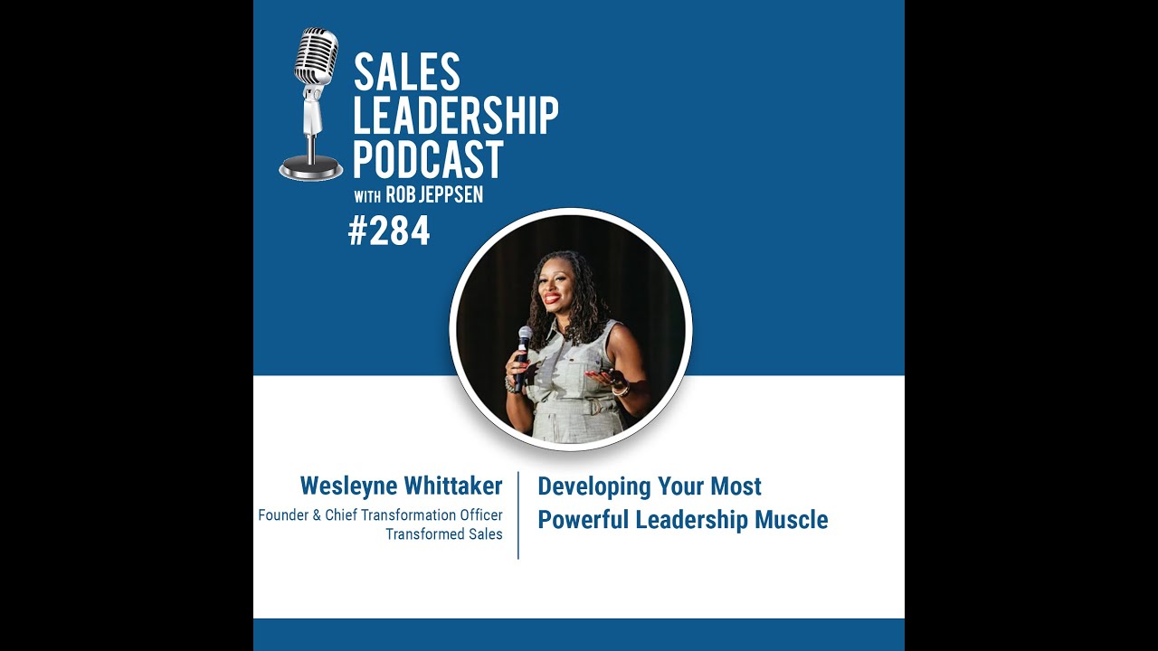 Wesleyne Whittaker, Founder of Transformed Sales: Developing Your Most Powerful Leadership Muscle