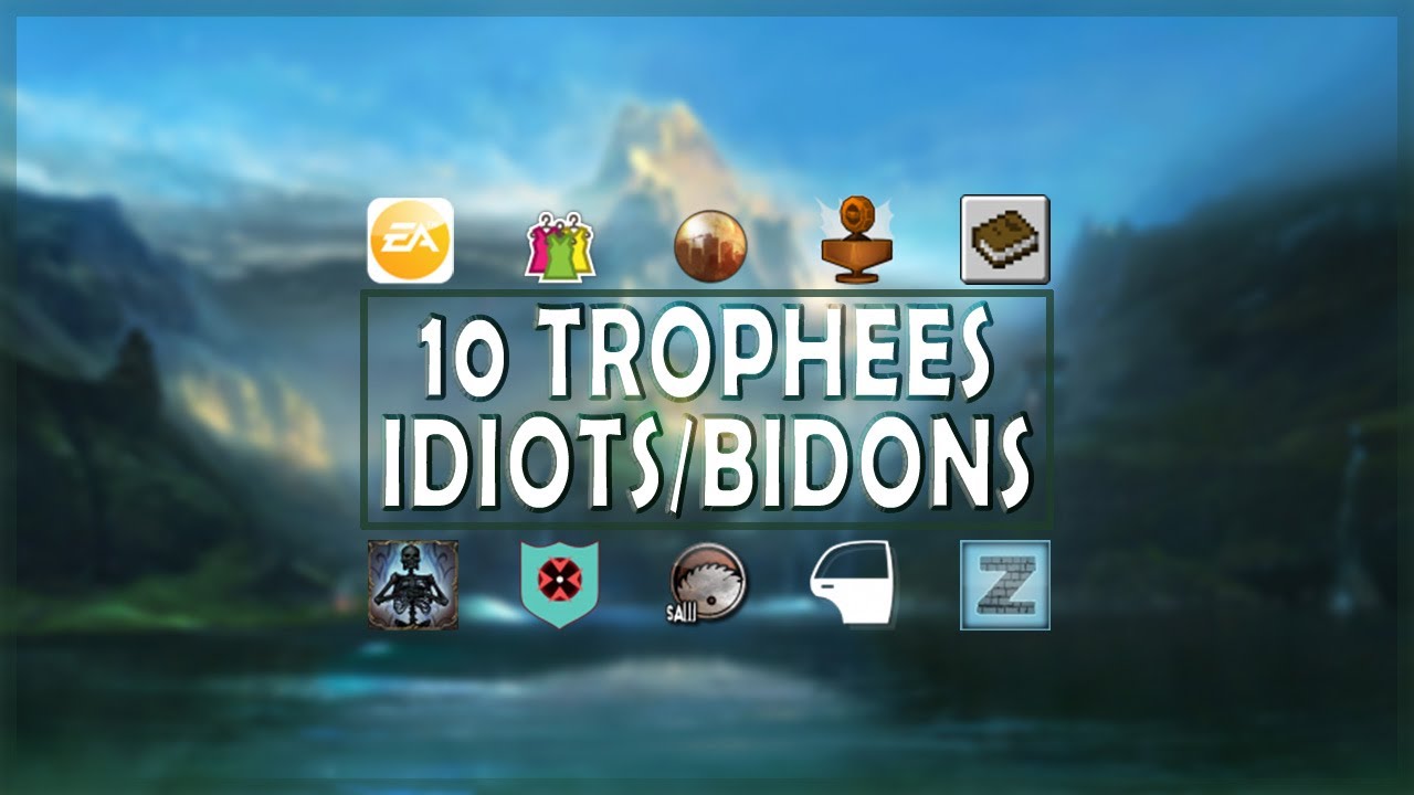 10 trophées idiots/bidons que j'ai obtenu #1