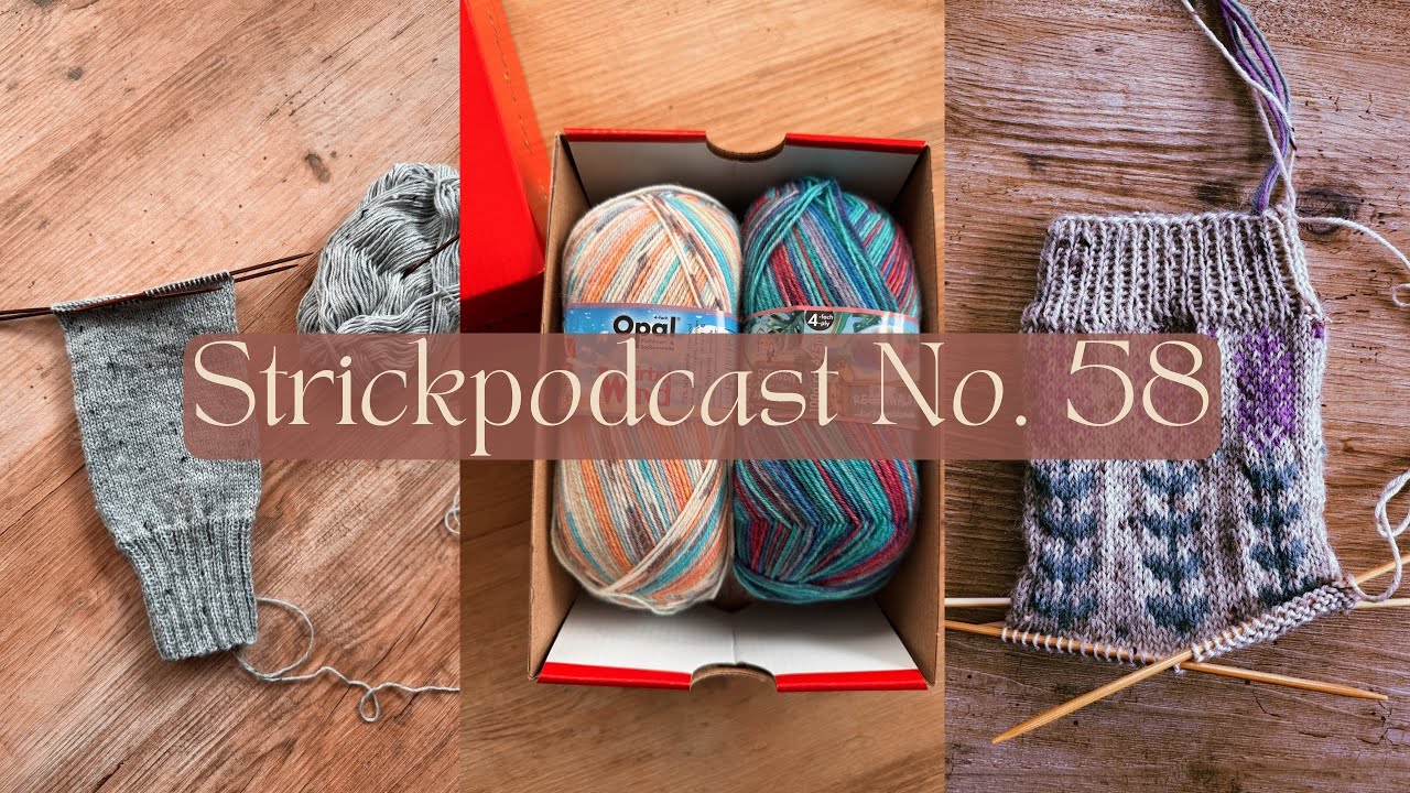 Strickpodcast No. 58: neue Frühlingswolle • Sockenliebe • Lifeupdate 