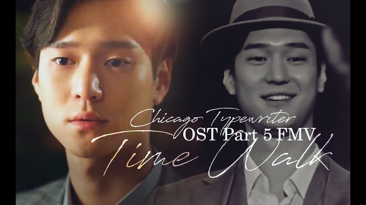 Chicago Typewriter OST FMV - Time Walk |  Shin Yul : If I Ever Walk In Time | Go Kyung Pyo