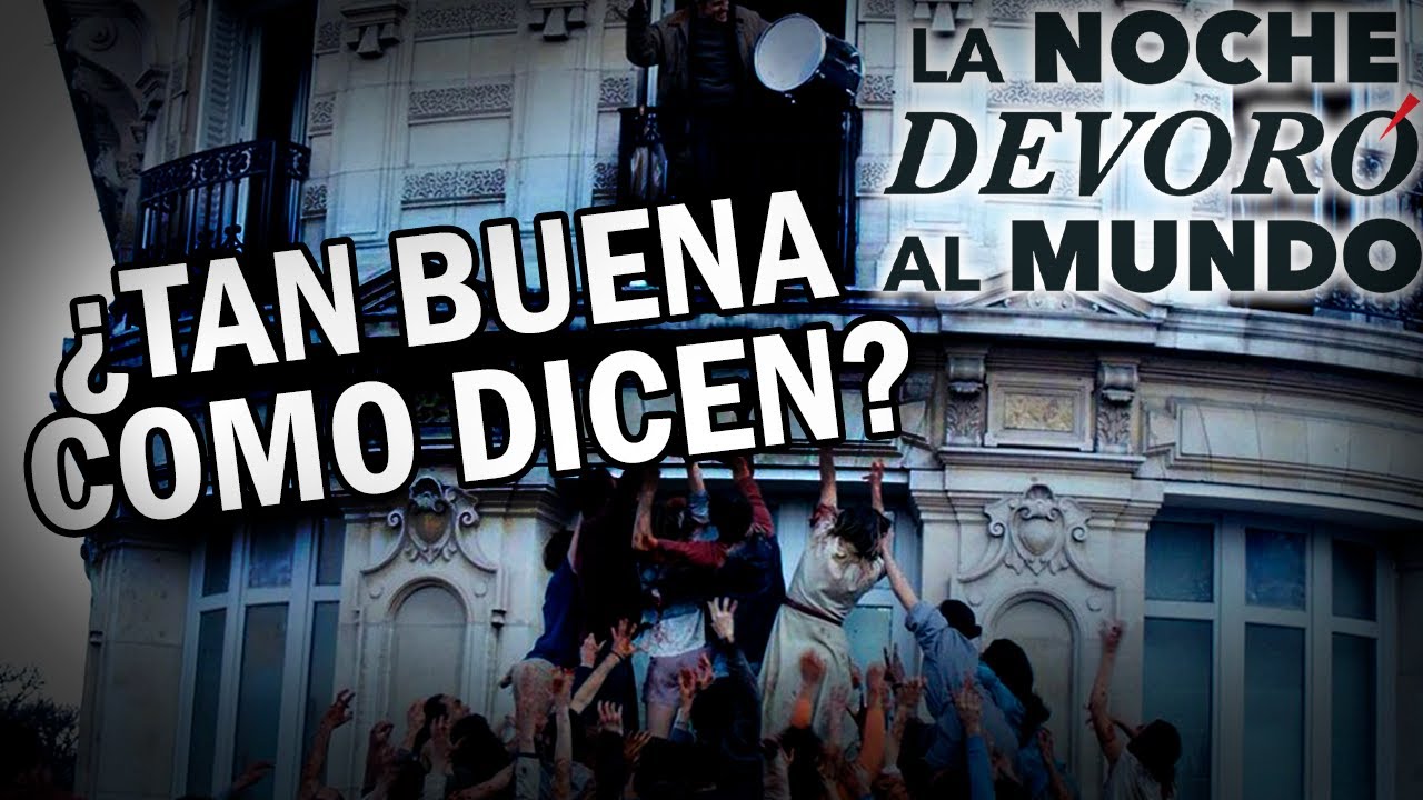 LA NOCHE QUE DEVORÓ AL MUNDO ¿ES REALMENTE BUENA?