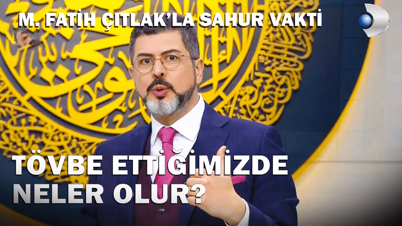 Tövbe Ettiğimizde Neler Olur? - M. Fatih Çıtlak'la Sahur Vakti