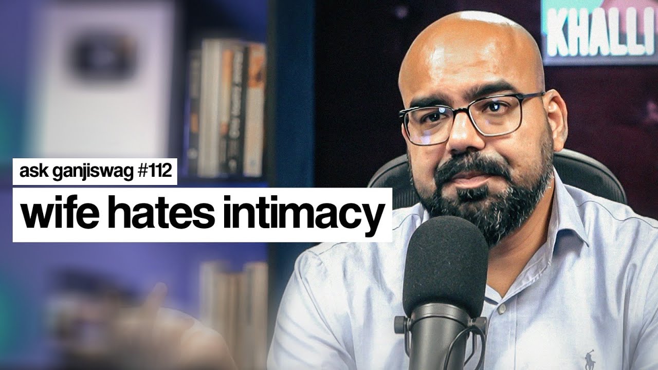Wife Hates Intimacy | Ask Ganjiswag#112
