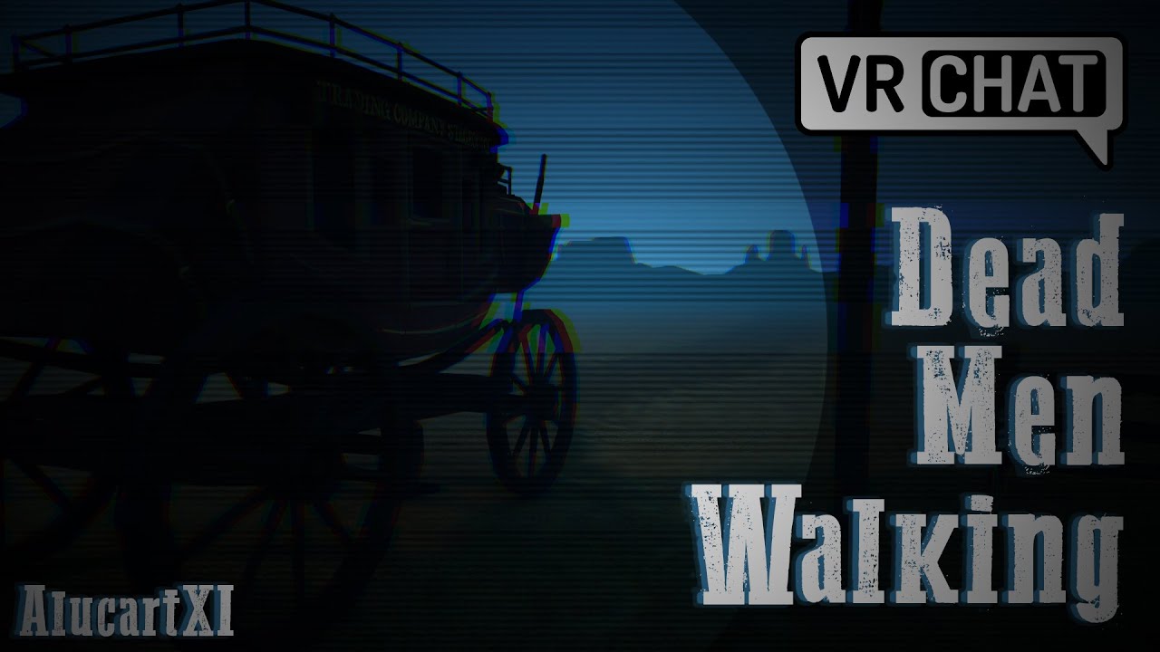 AlucartXI's VRChat: Dead Men Walking quickplay. (No Commentary.)