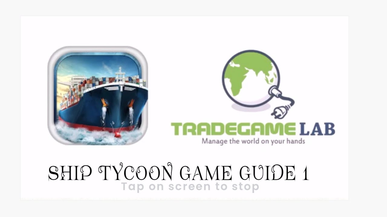 ship tycoon game guide 1 gamplay (this game was made by trade game lab inc.)