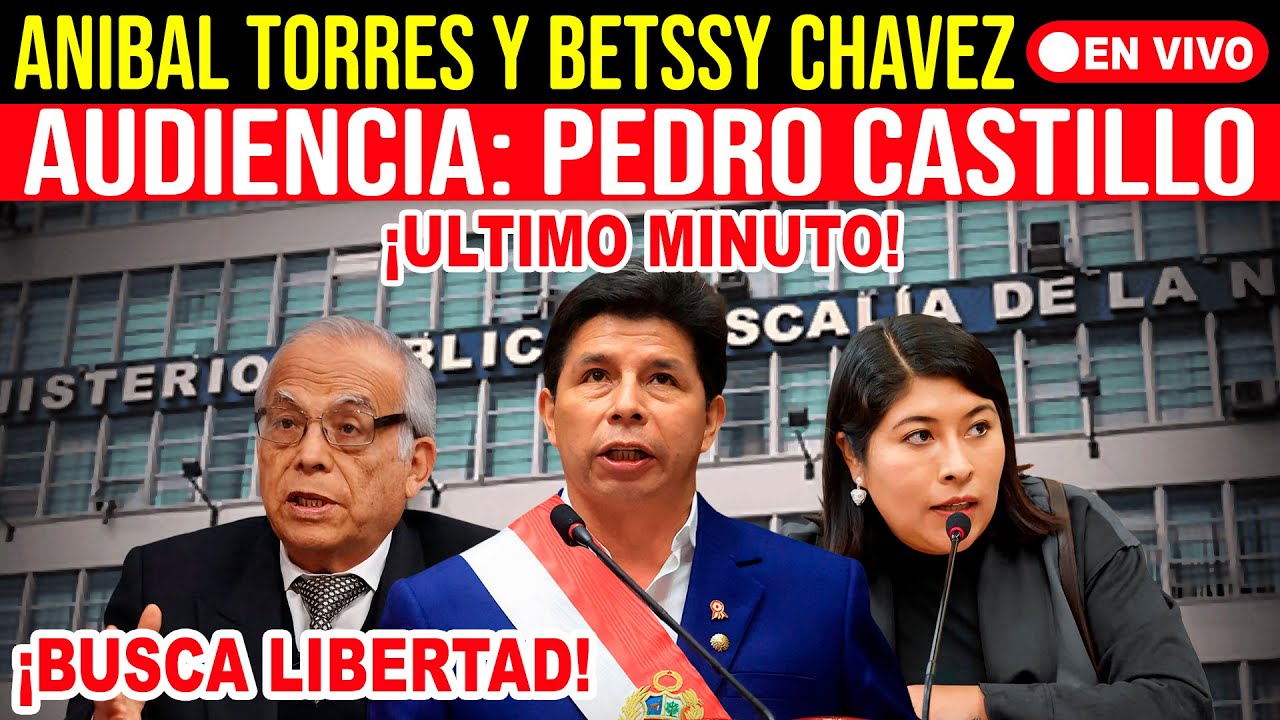 🚨¡ÚLTIMO MINUTO! AUDIENCIA: PEDRO CASTILLO Y ANIBAL TORRES CONTROL DE ACUSACIÓN