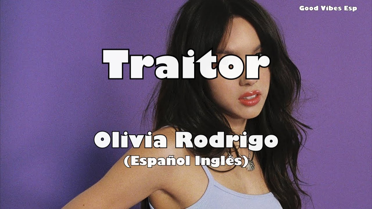Olivia Rodrigo - Traitor - Traidor - Letra Sub Espa&ntilde;ol Ingles