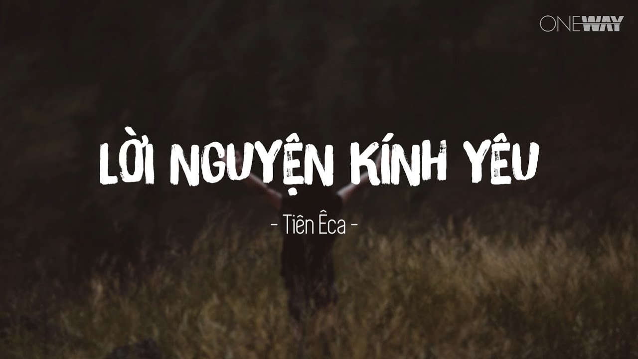Lời Nguyện Kính Yêu - Tiên Êca | Oneway Worship | Thánh Ca Tin Lành