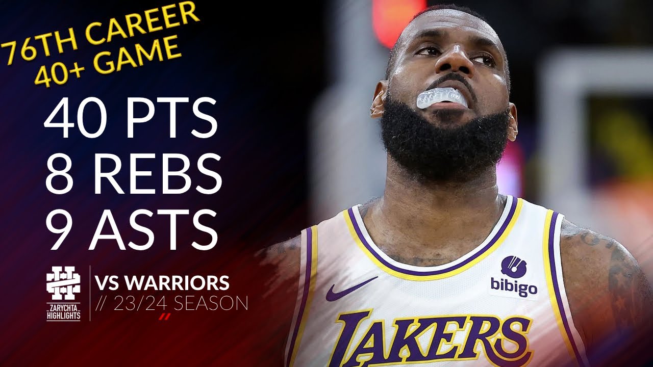 LeBron James 40 pts 8 rebs 9 asts vs Warriors 23/24 season