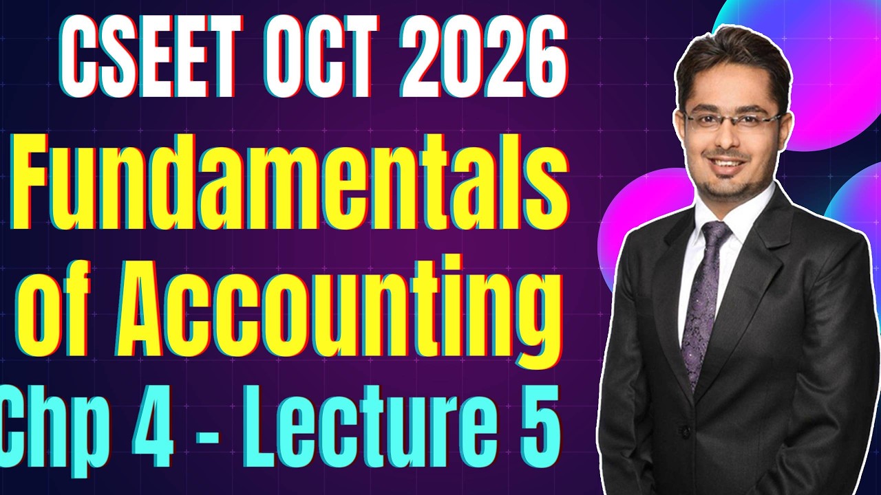 FREE CSEET Fundamentals of Accounting Classes | Chapter 4 Lecture 5 | FREE CSEET June 2026 Classes