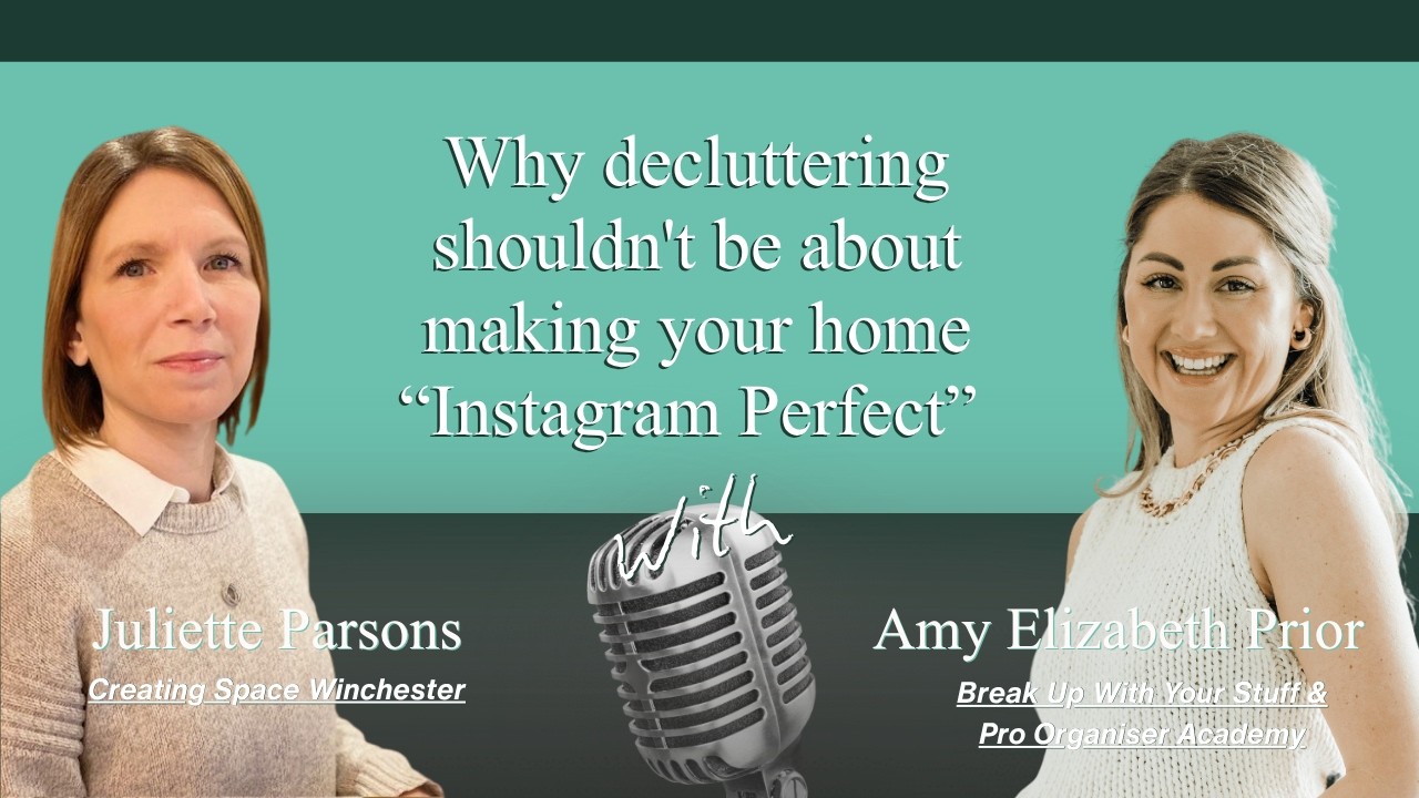 Why decluttering shouldn't be about making your home “Instagram Perfect”| Creating Space Winchester