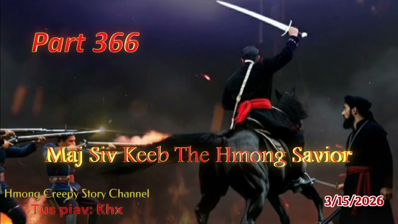 Maj Siv Keeb the Hmong Savior (Part 366) 3/15/2026