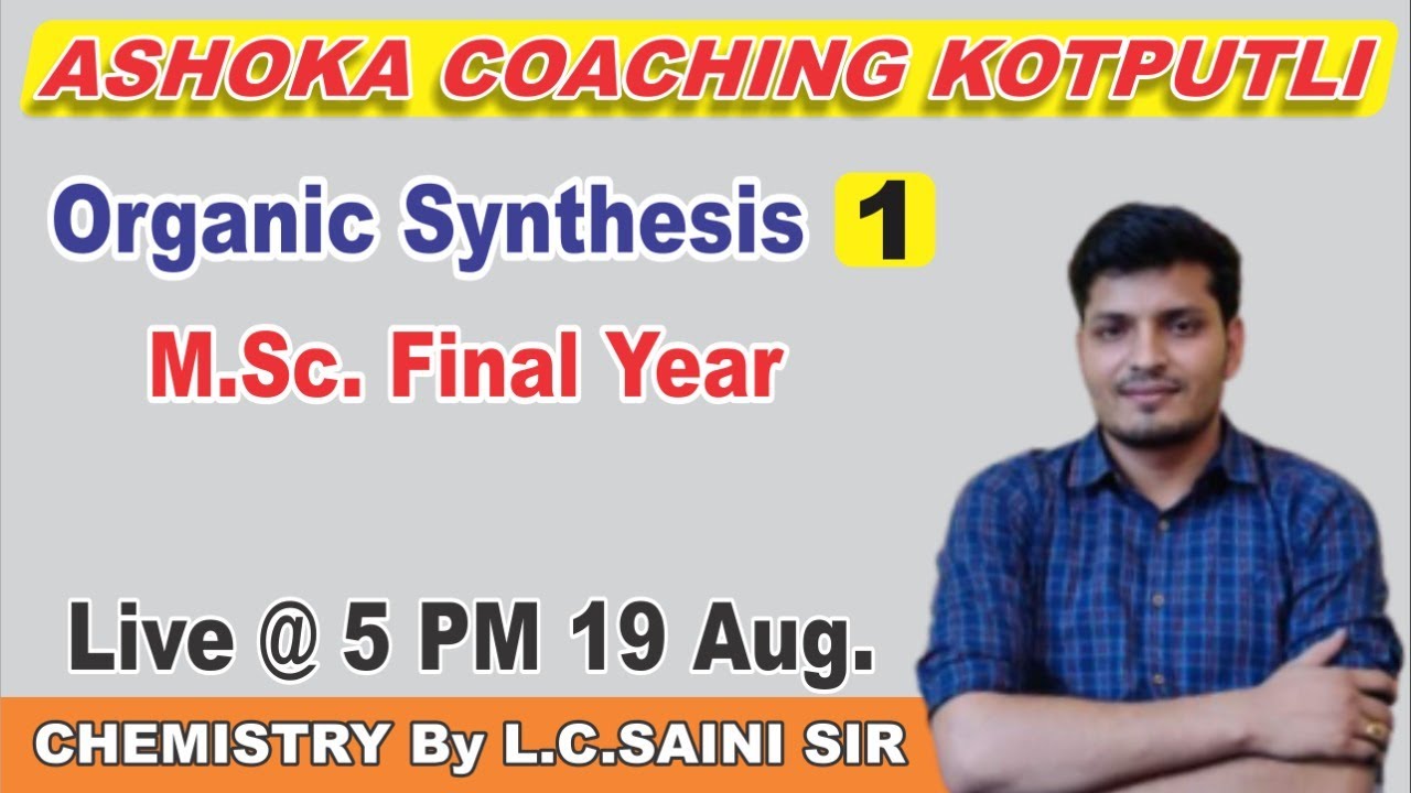 Organic Synthesis Part:-1 M.Sc. Final Year  (Chemistry) by L.C.Saini Sir II Ashoka Coaching Kotputli