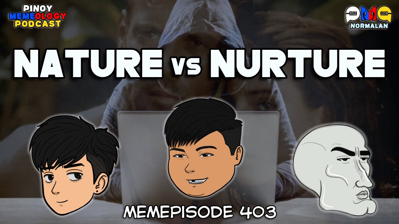 MEMEp. 403 : Nature vs. Nurture