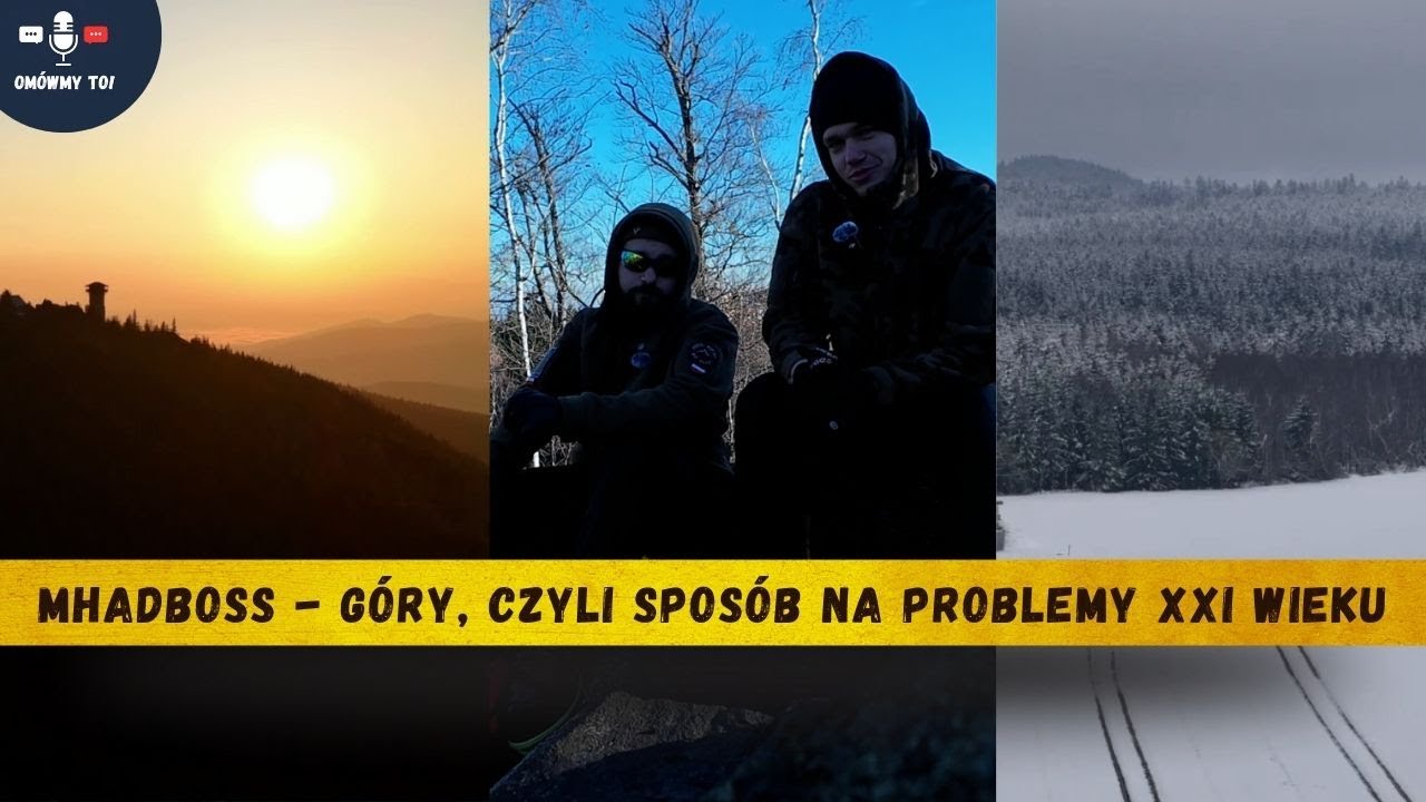 Omówmy To#3 - Mhadboss: Góry, czyli sposób na problemy XXI wieku
