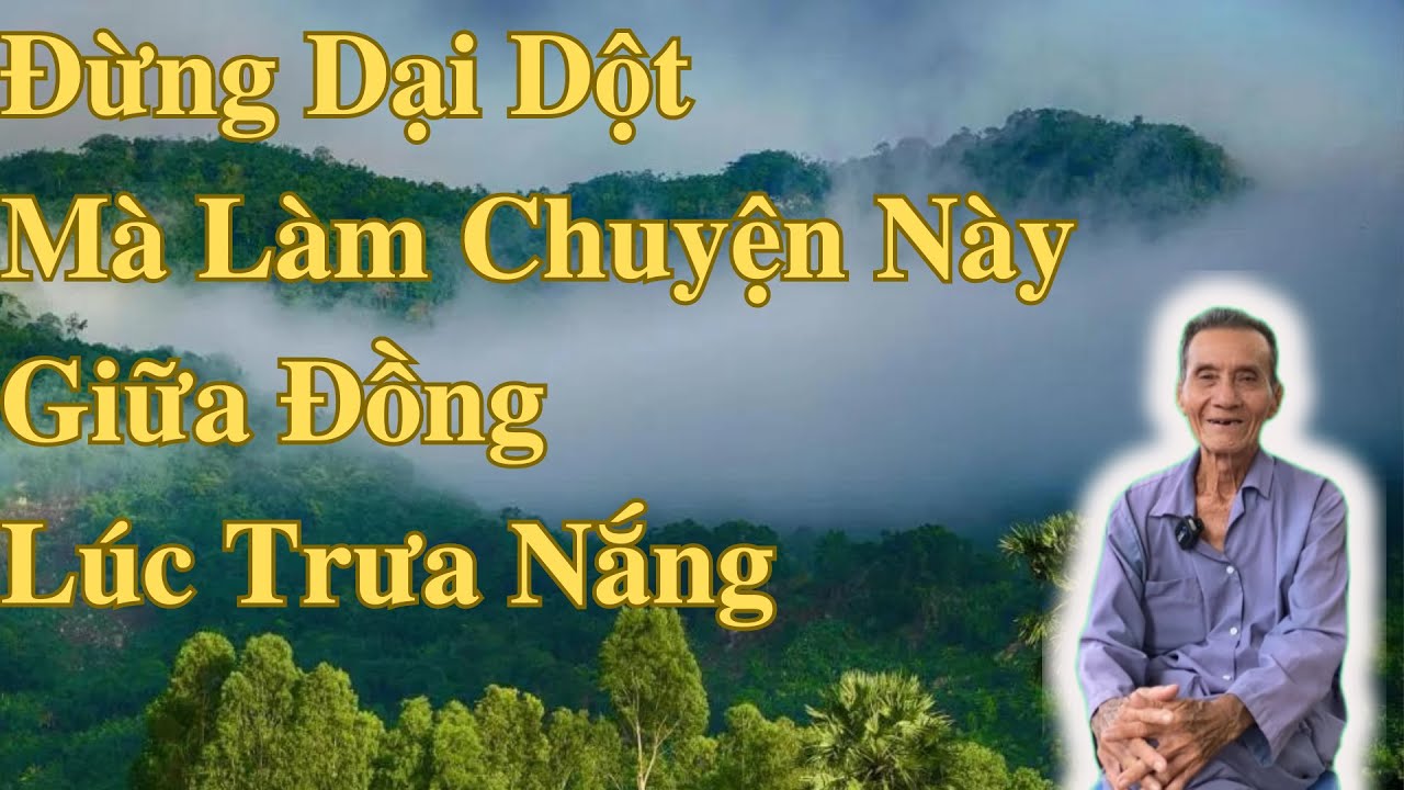 Đừng Dại Dột Mà Làm Chuyện Này Giữa Đồng Lúc Trưa Nắng | Ông Út An Giang