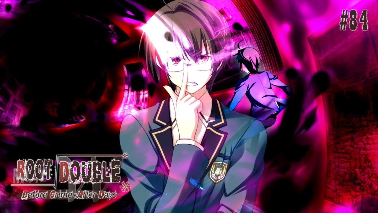 Root Double - Before Crime * After Days part 84 | [&radic;C] Root C Start!